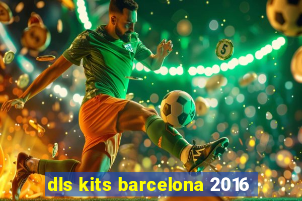 dls kits barcelona 2016